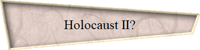 Holocaust II?